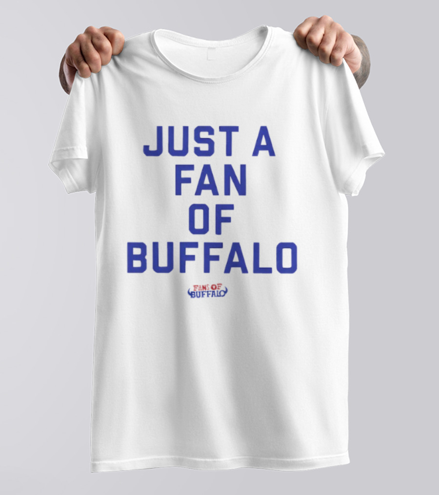 JUST A FAN OF BUFFALO BILLS BUFFALO FOOTBALL FANATIC T-Shirt