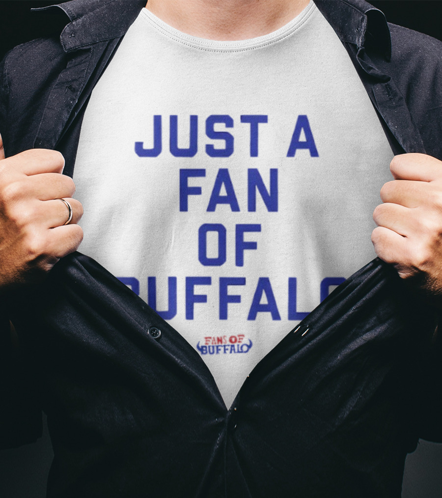 JUST A FAN OF BUFFALO BILLS BUFFALO FOOTBALL FANATIC T-Shirt