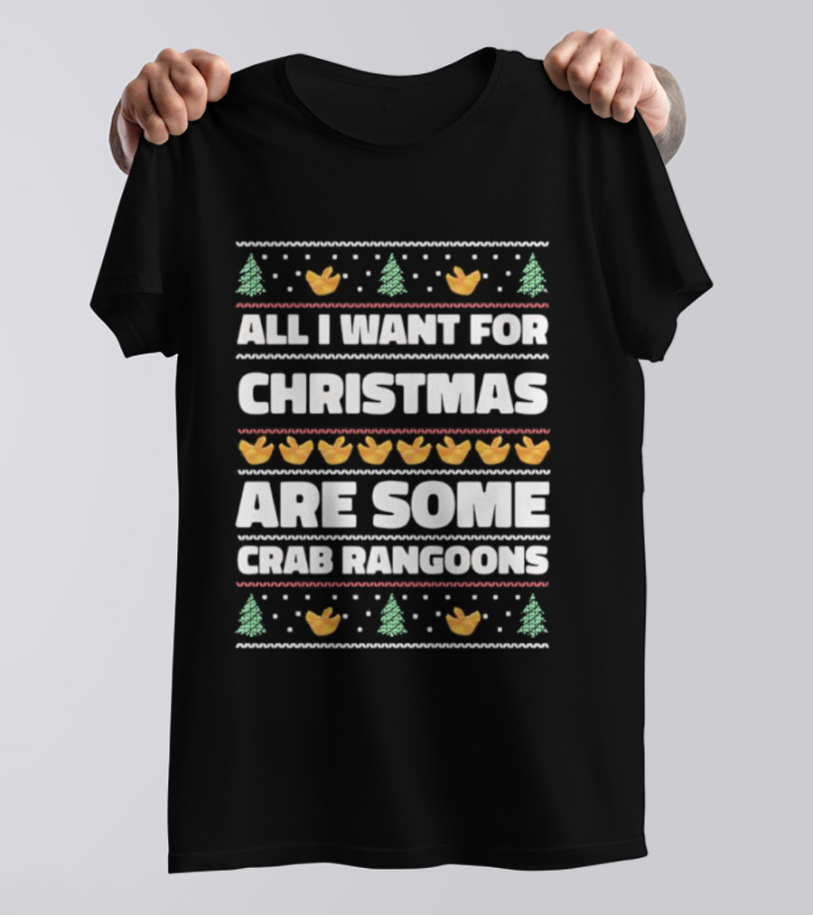 All I Want For Christmas Are Some Crab Rangoons Festive Holiday Humor T-Shirt