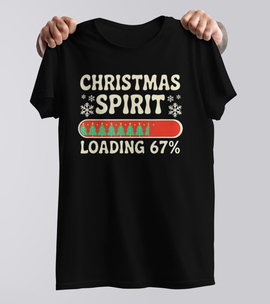 Christmas Spirit Loading 67% Meme With Snowflakes And Trees T-Shirt