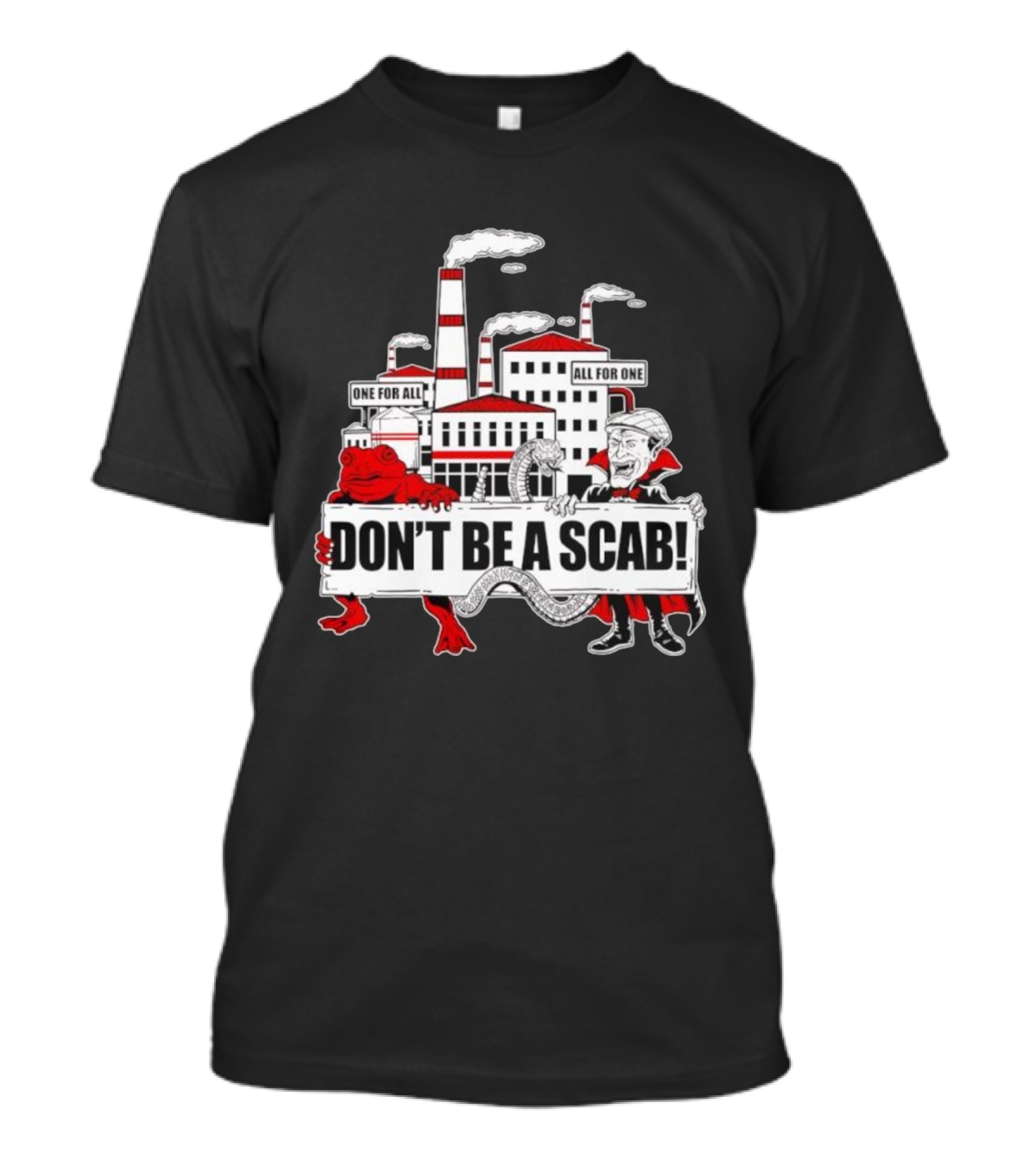 Don’t Be A Scab One For All All For One Factory Smokestacks Snake Toad Vampire T-Shirt