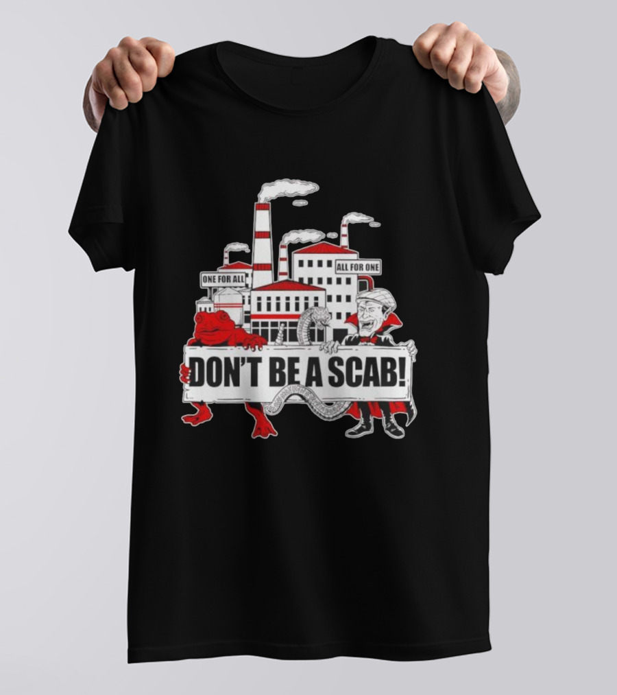 Don’t Be A Scab One For All All For One Factory Smokestacks Snake Toad Vampire T-Shirt