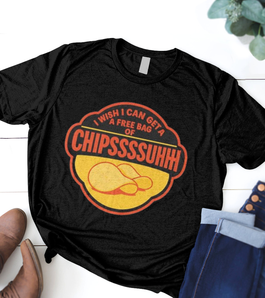 I Wish I Can Get A Free Bag Of Chipsssuhh TikTok Viral Meme T-Shirt