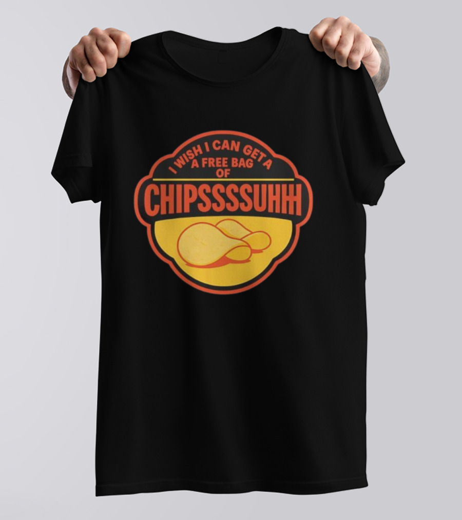 I Wish I Can Get A Free Bag Of Chipsssuhh TikTok Viral Meme T-Shirt