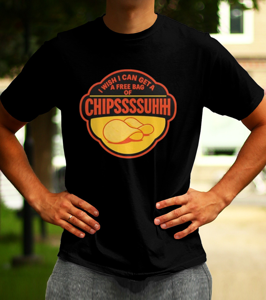 I Wish I Can Get A Free Bag Of Chipsssuhh TikTok Viral Meme T-Shirt