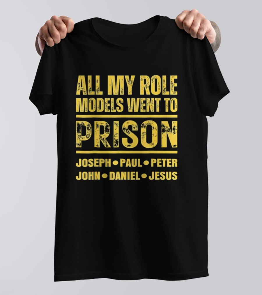 All My Role Models Went To Prison Joseph Paul Peter John Daniel Jesus Retro T-Shirt