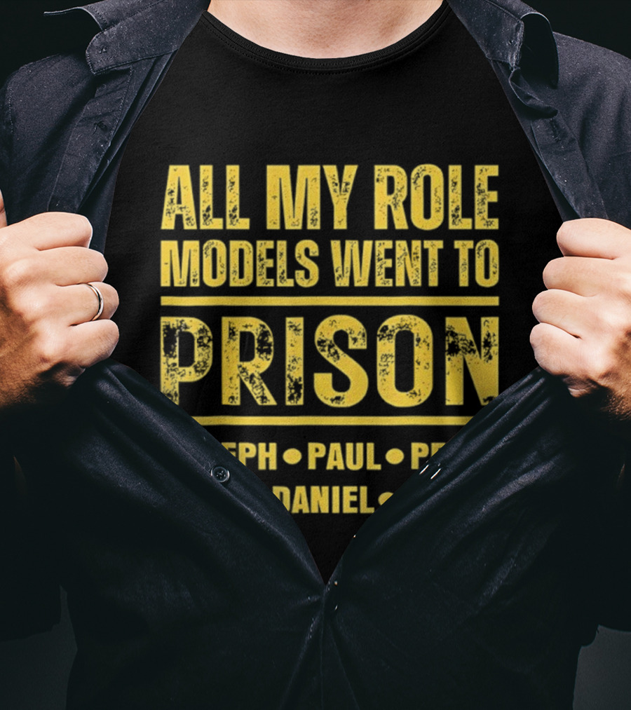 All My Role Models Went To Prison Joseph Paul Peter John Daniel Jesus Retro T-Shirt