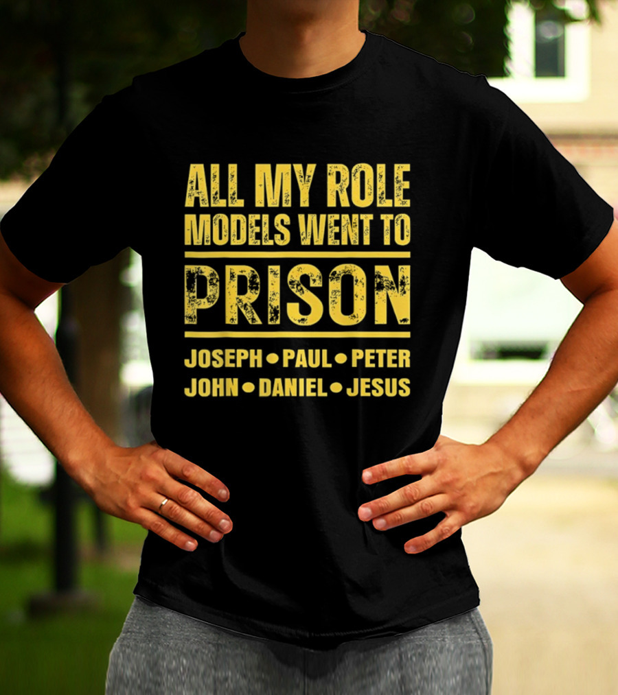 All My Role Models Went To Prison Joseph Paul Peter John Daniel Jesus Retro T-Shirt