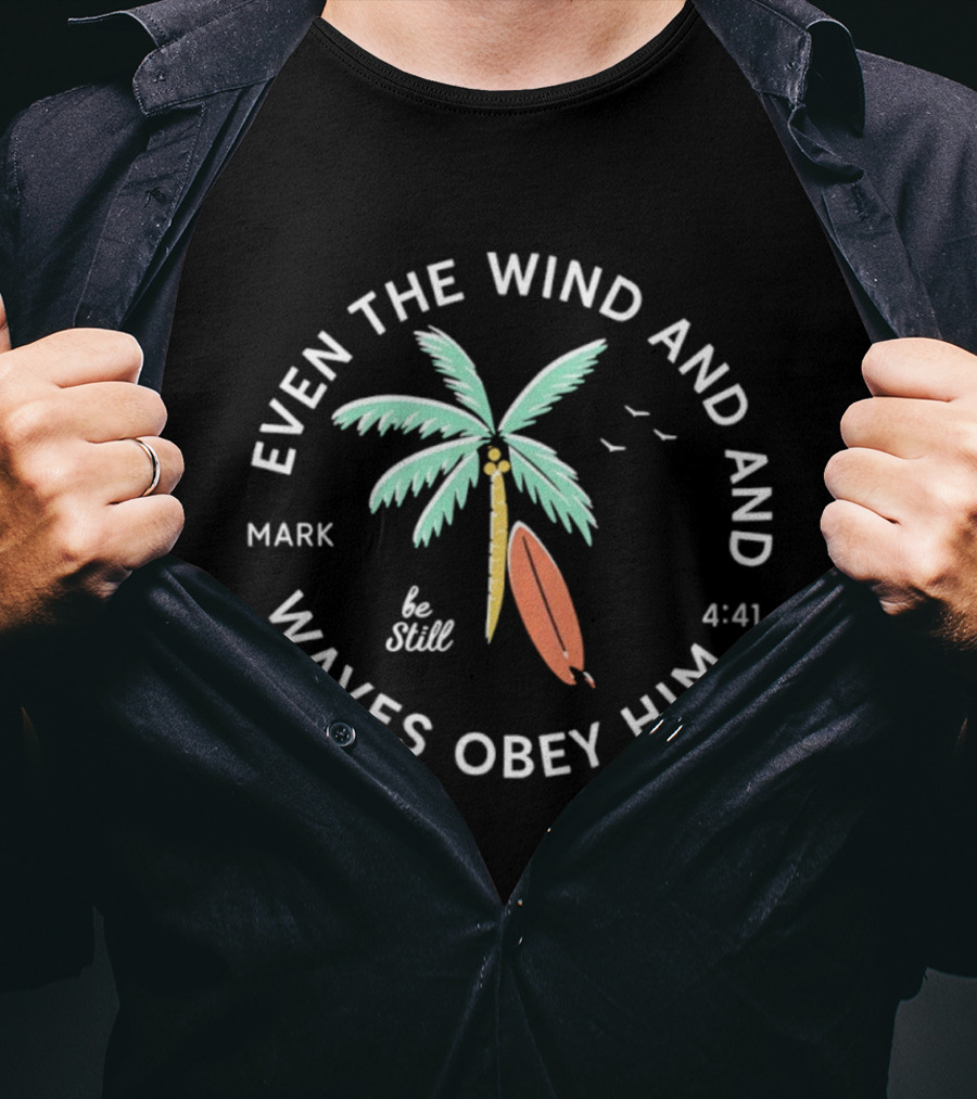 Mark 4:41 Be Still Even The Wind And Waves Obey Palm Tree Surfboard T-Shirt