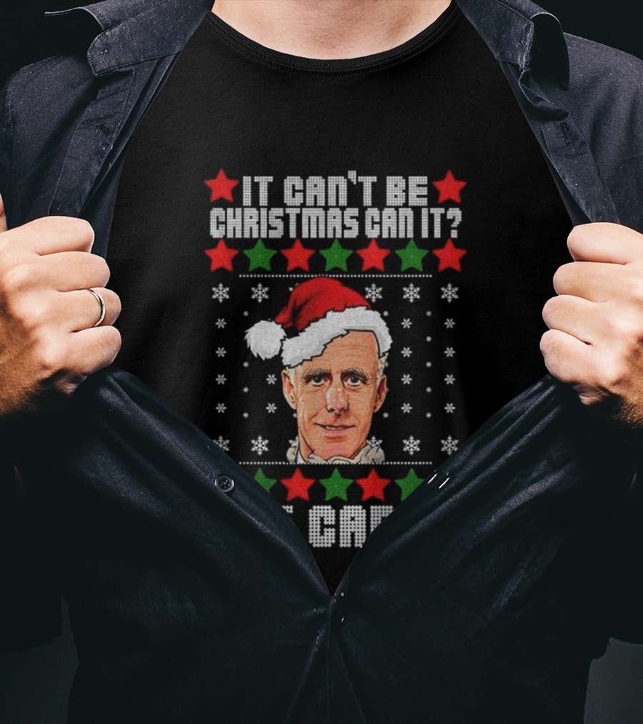 Mick McCarthy Santa Hat Christmas It Can't Be Christmas Can It It Can T-Shirt