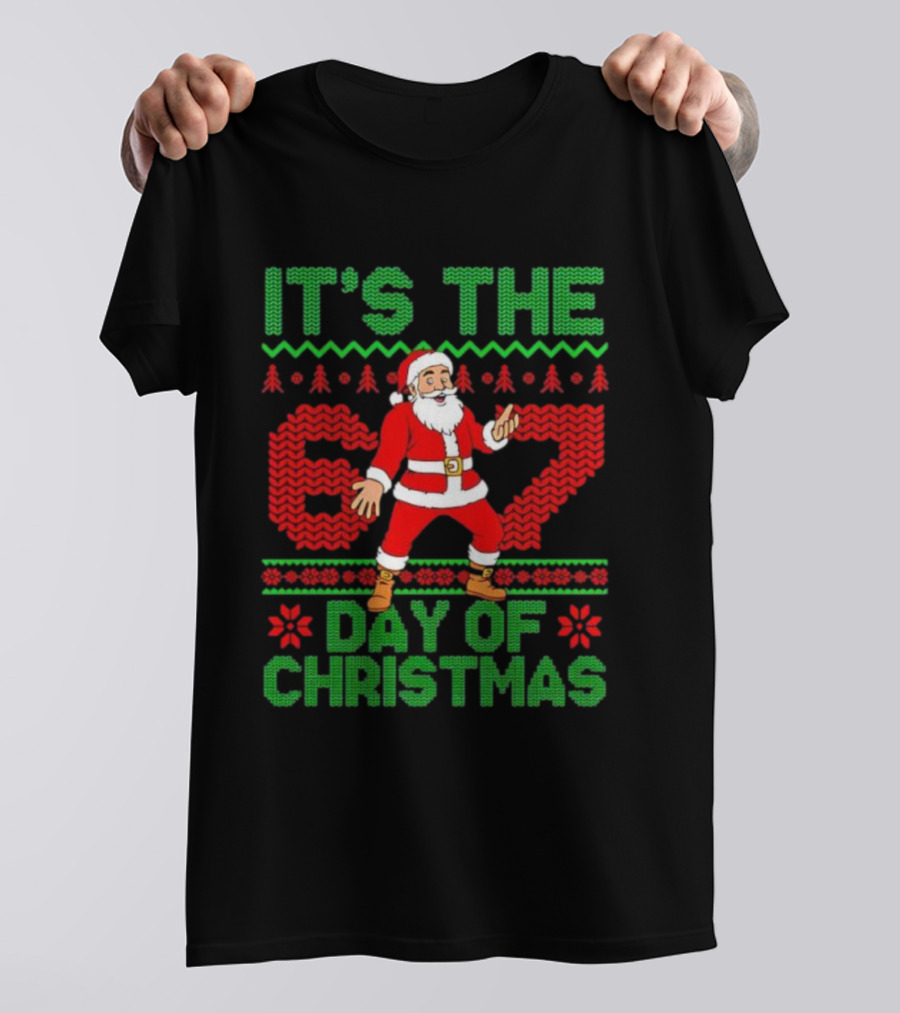 It's The 67 Day Of Christmas Santa Holiday Sweater Style T-Shirt