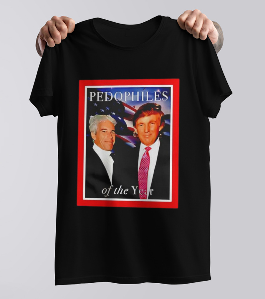 Trump And Jeffrey Epstein Pedophiles Of The Year Funny Joke T-Shirt