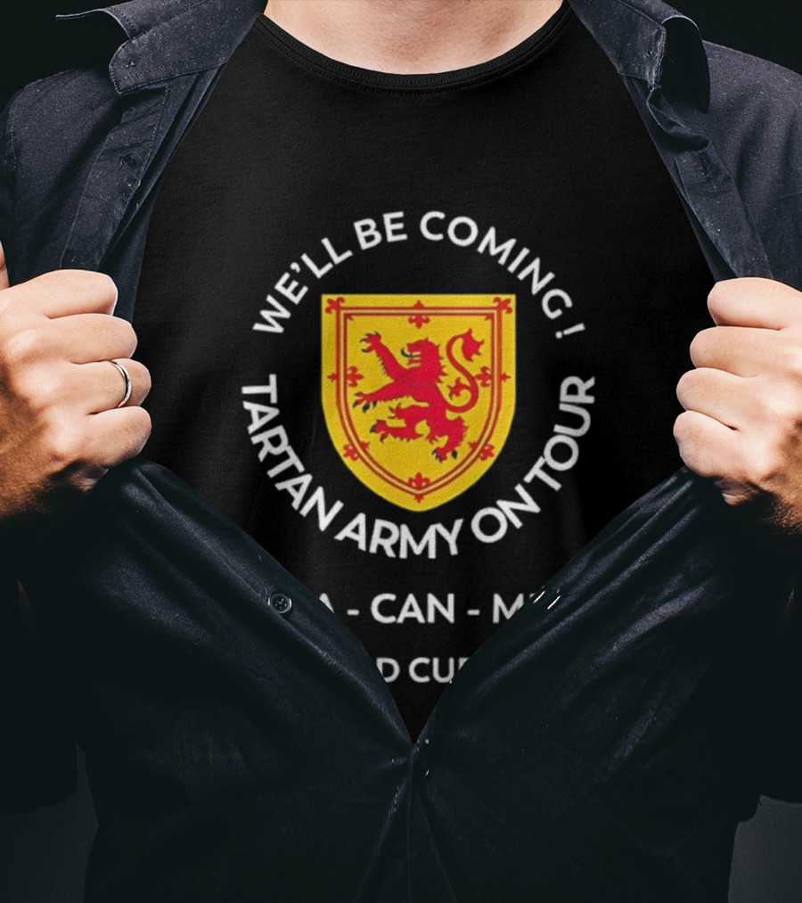 We'll Be Coming Tartan Army On Tour USA CAN MEX World Cup 2026 T-Shirt