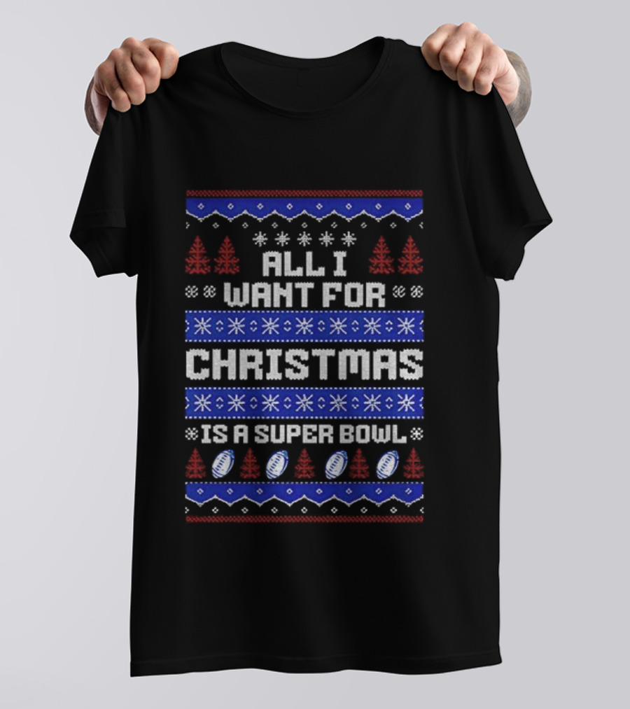 Buffalo Bills All I Want For Christmas Is A Super Bowl Ugly Christmas 2025 T-Shirt