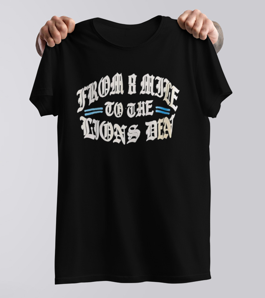 From 8 Mile To The Lions Den Detroit Football Journey T-Shirt