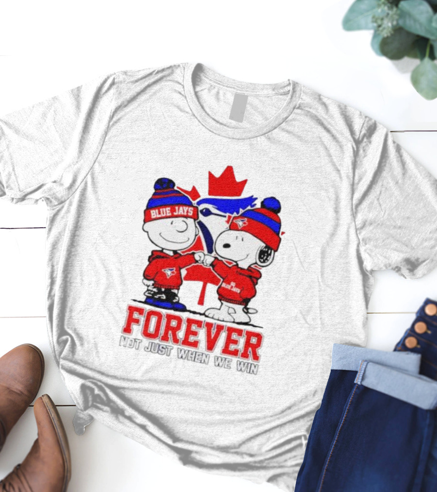 Charlie Brown Snoopy Toronto Blue Jays Forever Not Just When We Win T-Shirt