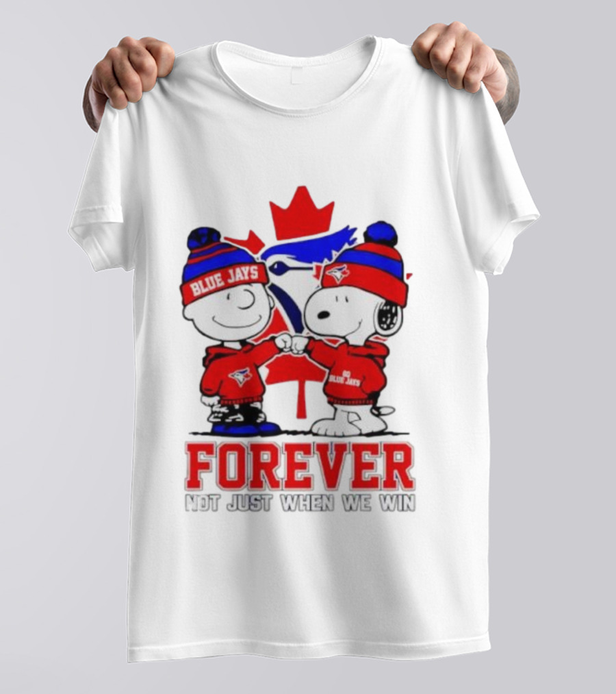Charlie Brown Snoopy Toronto Blue Jays Forever Not Just When We Win T-Shirt