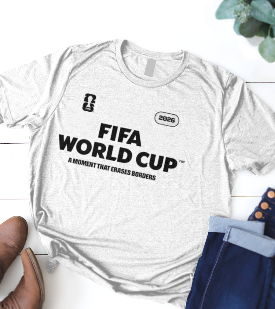 FIFA World Cup 2026 A Moment That Erases Borders T-Shirt