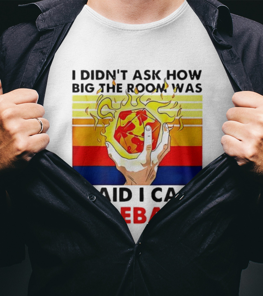 I Didnt Ask How Big The Room Was I Said I Cast Fireball Retro Hand And Flames T-Shirt