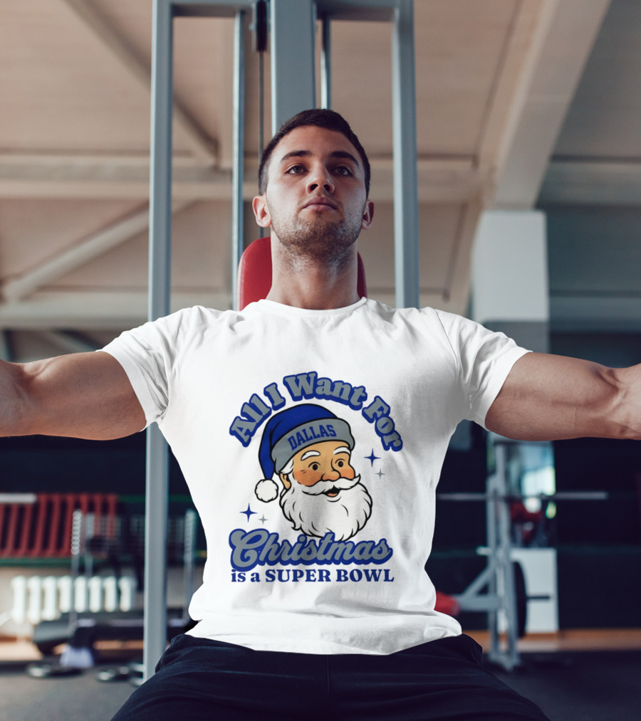 All I Want For Christmas Is A Dallas Super Bowl Santa Football T-Shirt