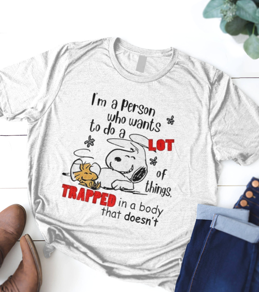 I'm A Person Who Wants To Do A Lot Of Things Trapped With Snoopy And Woodstock T-Shirt