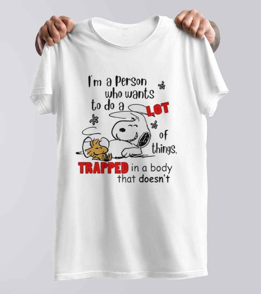 I'm A Person Who Wants To Do A Lot Of Things Trapped With Snoopy And Woodstock T-Shirt