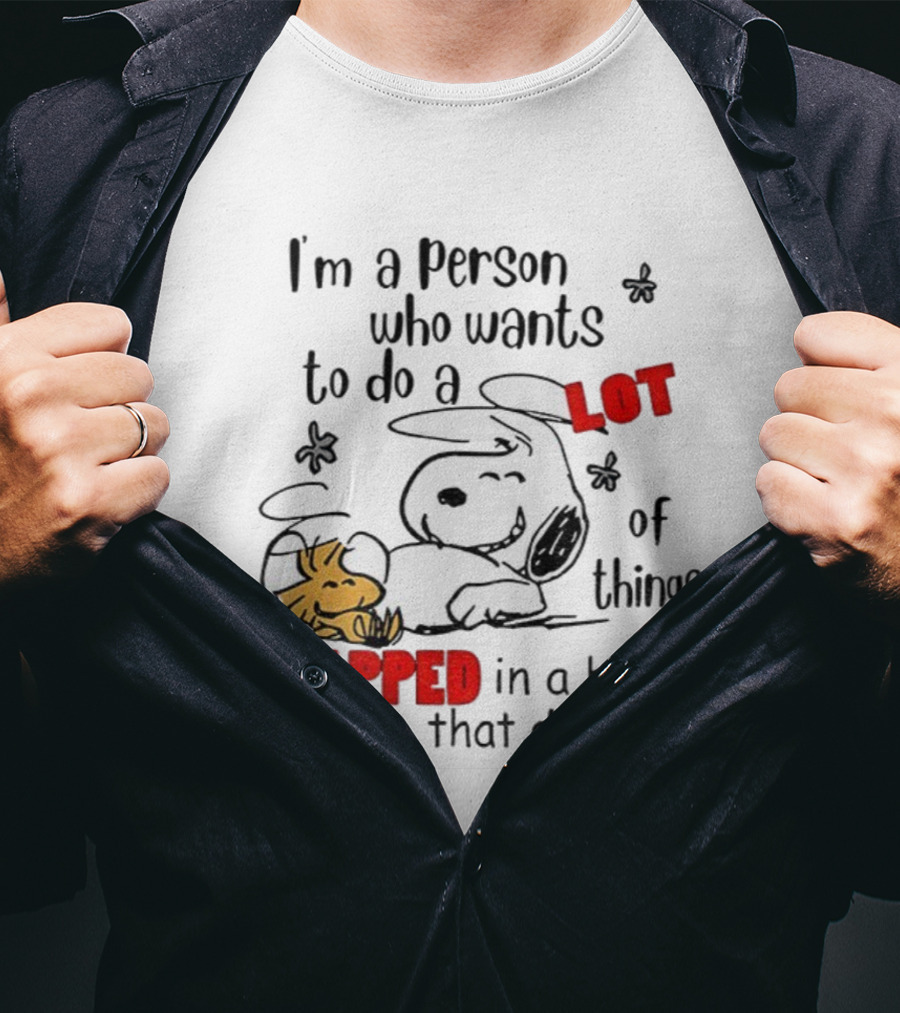 I'm A Person Who Wants To Do A Lot Of Things Trapped With Snoopy And Woodstock T-Shirt