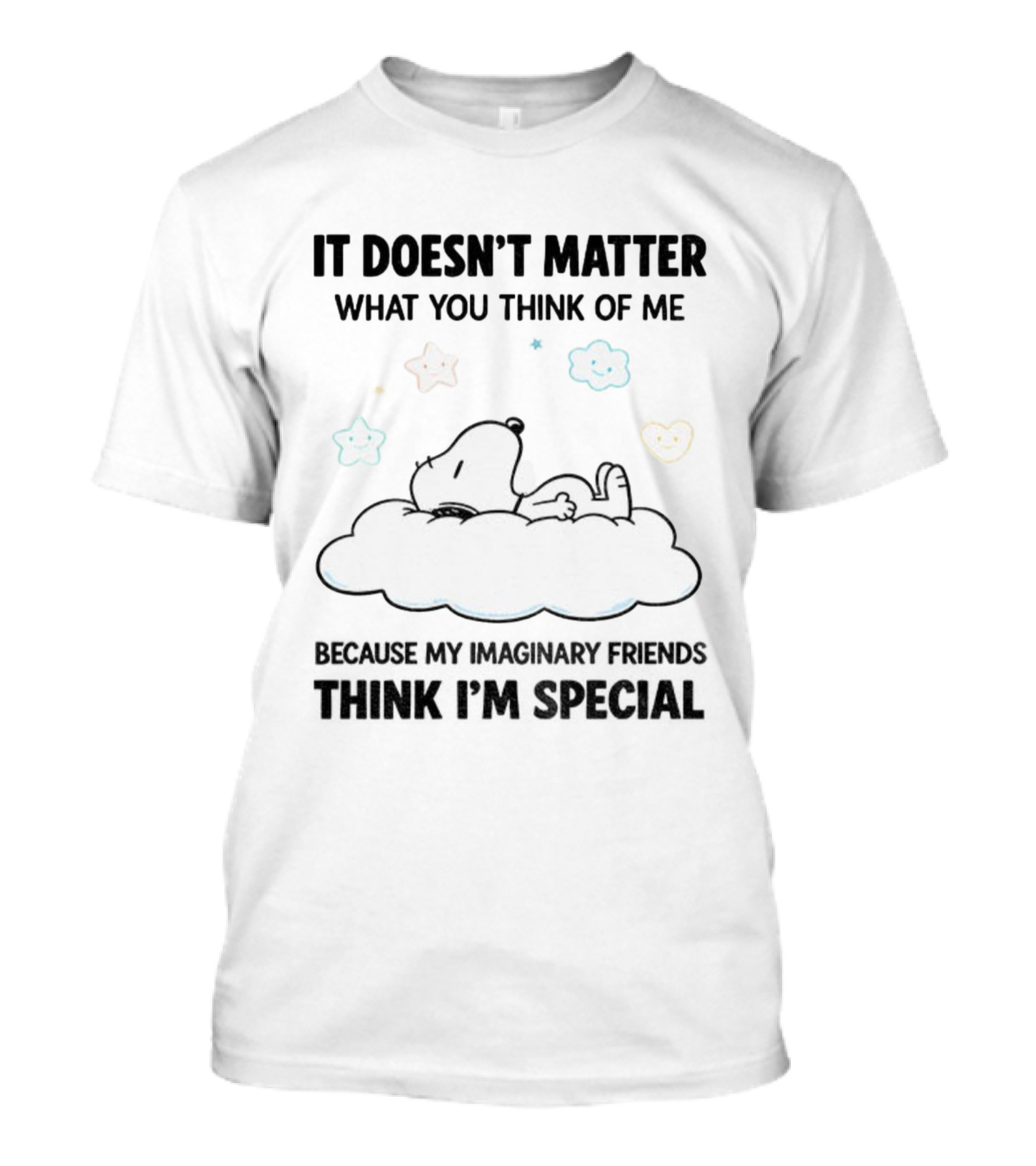 It Doesn’t Matter What You Think Of Me Snoopy Imaginary Friends Think I’m Special Cloud Stars T-Shirt