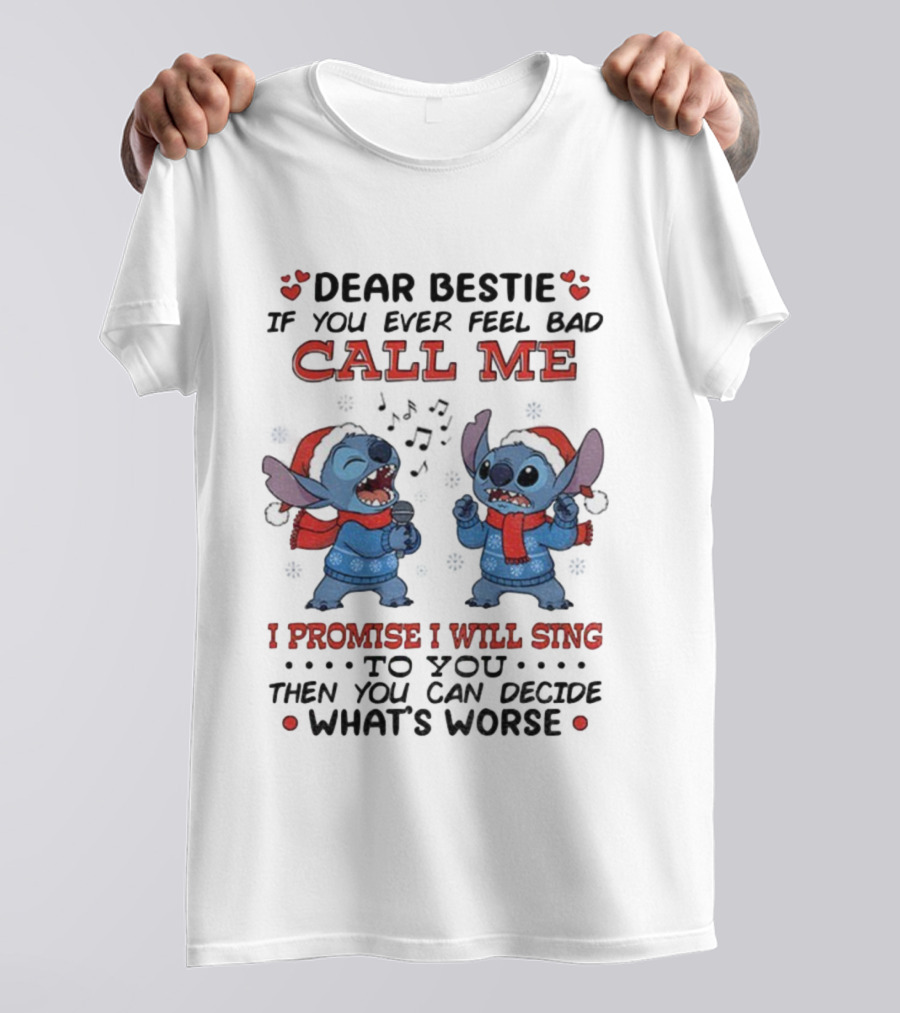 Dear Bestie If You Ever Feel Bad Call Me I Promise I Will Sing To You Then You Can Decide What's Worse Christmas T-Shirt