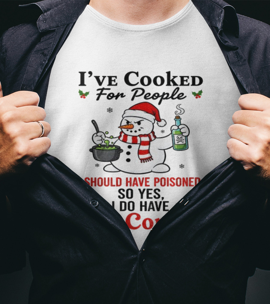 Snowman Santa Hat I've Cooked For People I Should Have Poisoned So Yes I Do Have Self Control Christmas T-Shirt