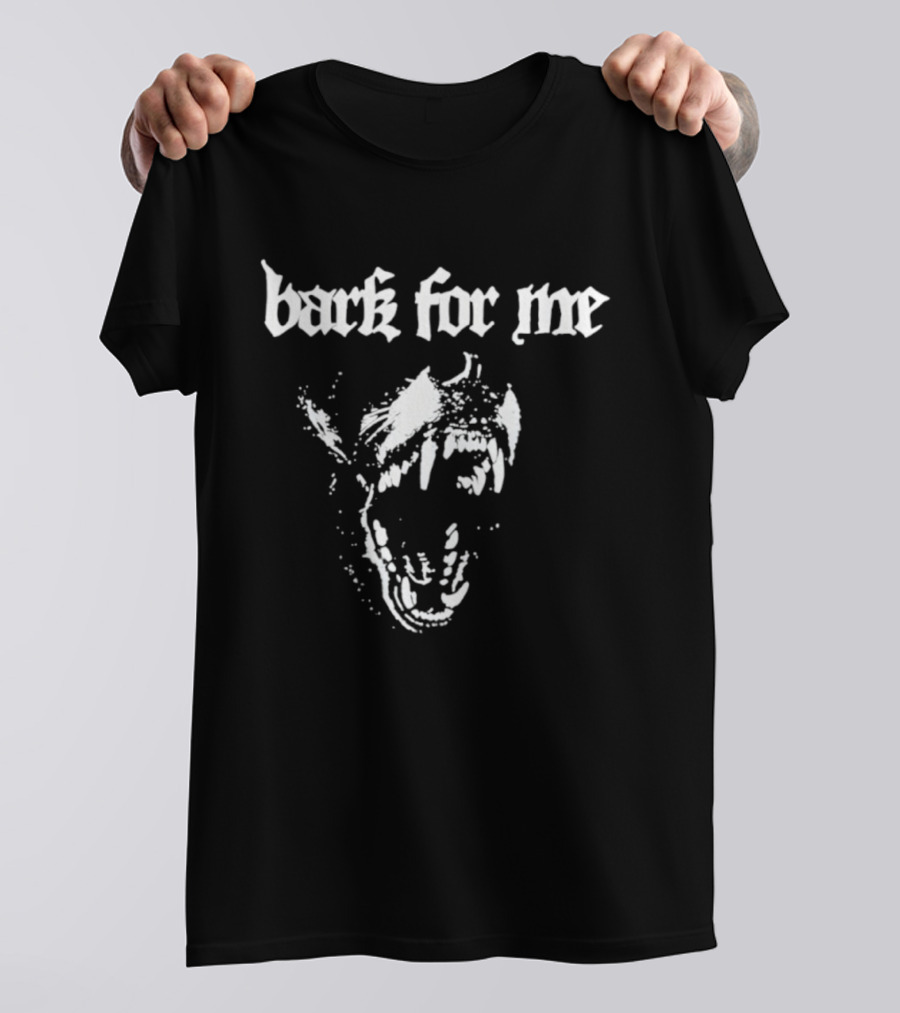 Bark For Me Fierce Dog Bold Blackletter Style T-Shirt