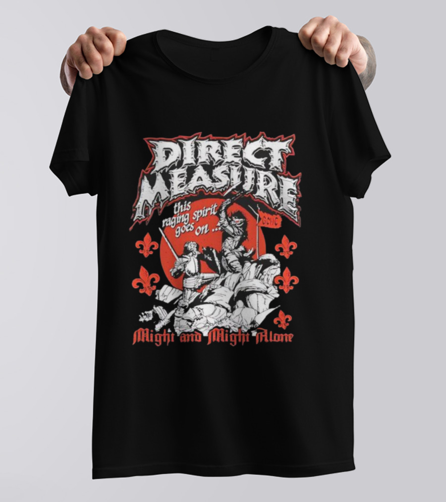 Direct Measure This Raging Spirit Goes On Might And Might Alone GC HC T-Shirt