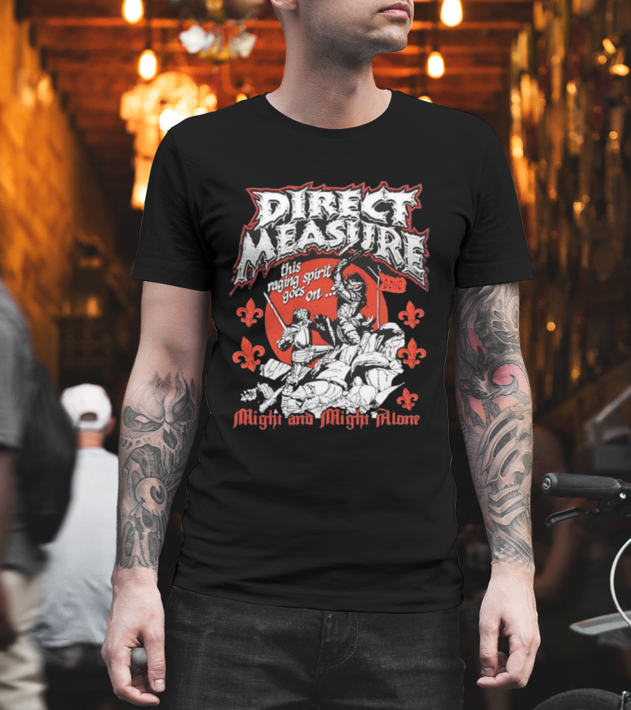 Direct Measure This Raging Spirit Goes On Might And Might Alone GC HC T-Shirt