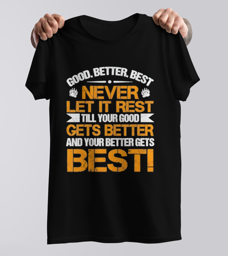 Good Better Best Never Let It Rest Till Your Good Gets Better And Your Better Gets Best Bears Retro Motivation T-Shirt