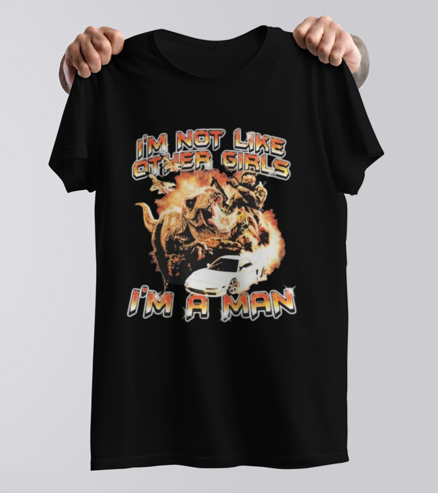 I'm Not Like Other Girls I'm A Man Dinosaur Explosion Warrior Car T-Shirt