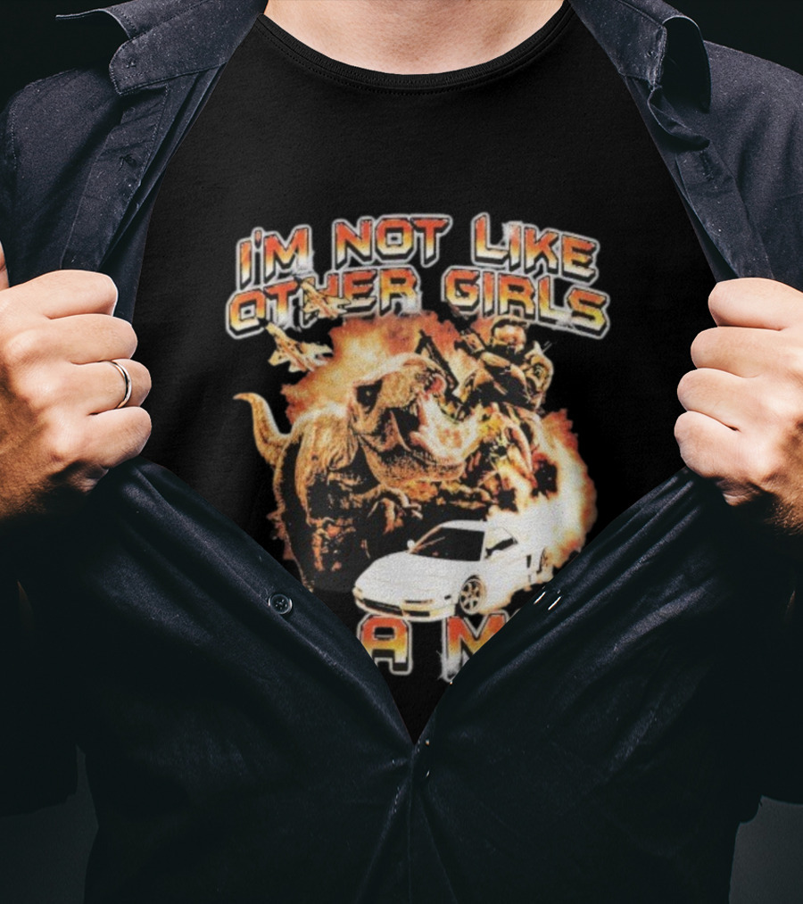 I'm Not Like Other Girls I'm A Man Dinosaur Explosion Warrior Car T-Shirt