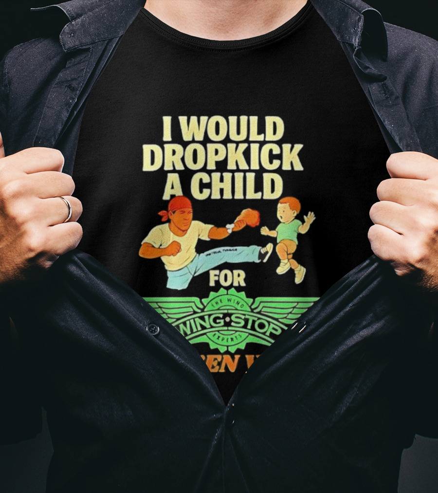I Would Dropkick A Child For Wingstop Chicken Wings T-Shirt