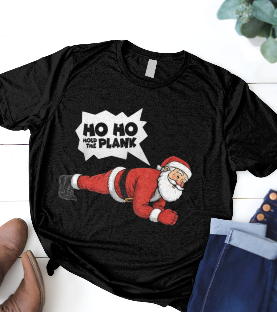 Santa Planking Ho Ho Hold The Plank Christmas T-Shirt