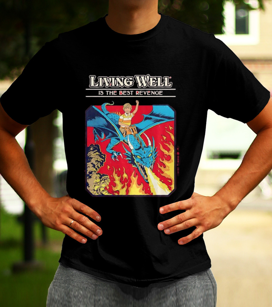 Living Well Is The Best Revenge Dragon Rider Adventure T-Shirt