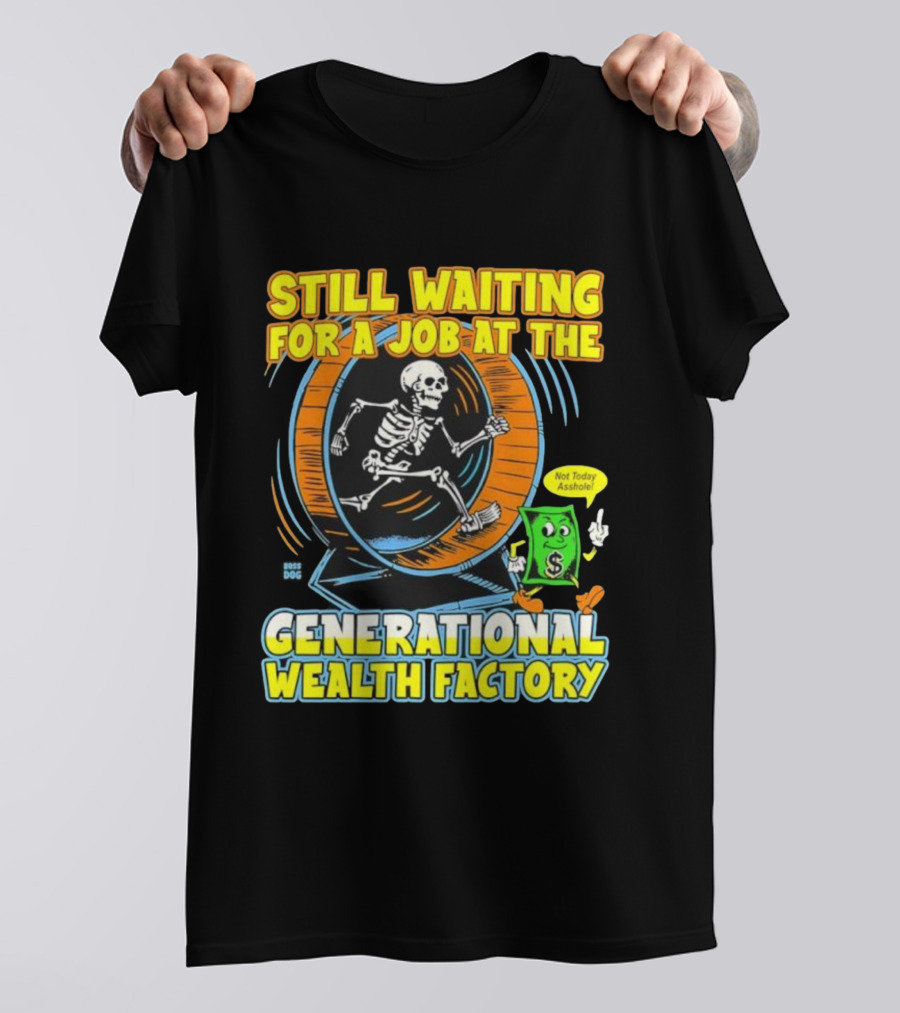 Still Waiting For A Job At The Generational Wealth Factory Skeleton Hamster Wheel T-Shirt
