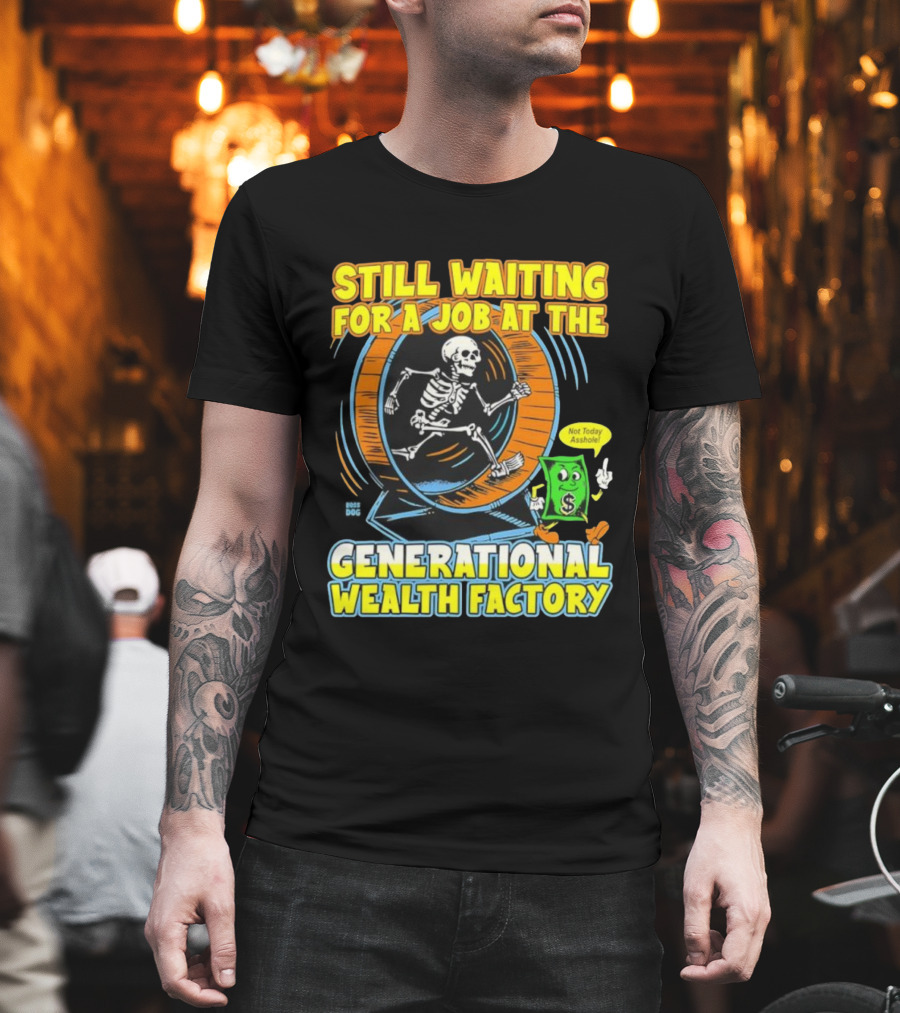 Still Waiting For A Job At The Generational Wealth Factory Skeleton Hamster Wheel T-Shirt