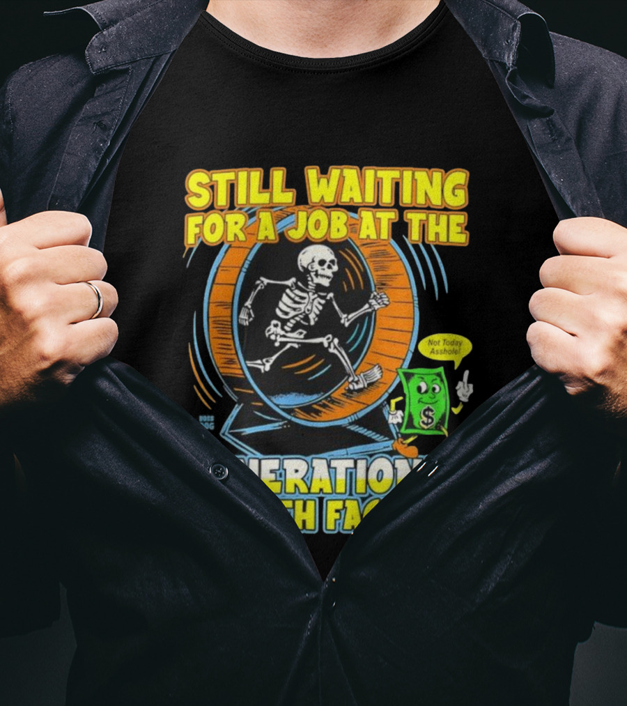 Still Waiting For A Job At The Generational Wealth Factory Skeleton Hamster Wheel T-Shirt