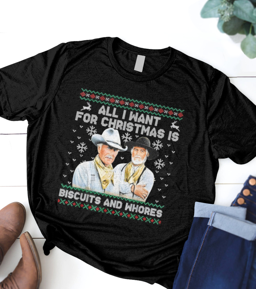 Western Cowboys All I Want For Christmas Is Biscuits And Whores T-Shirt