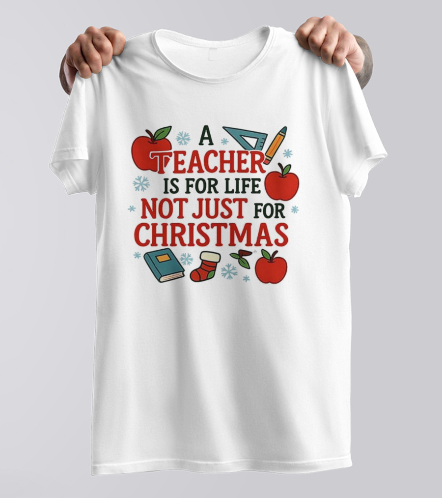 A Teacher Is For Life Not Just For Christmas Apples Books Pencils Ruler Socks T-Shirt