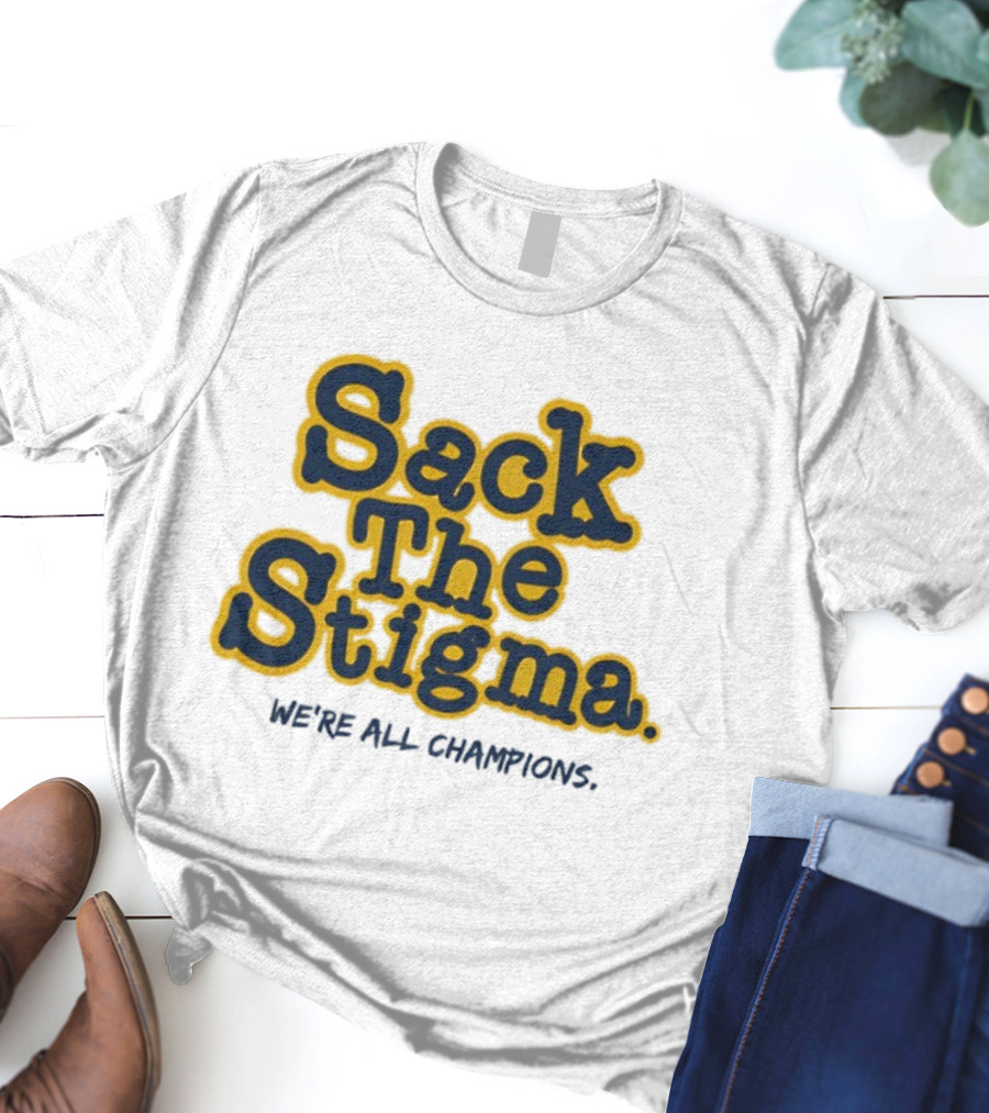 Sack The Stigma We’re All Champions T-Shirt