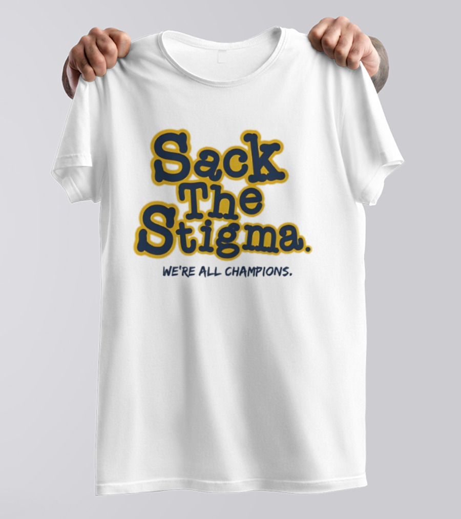 Sack The Stigma We’re All Champions T-Shirt