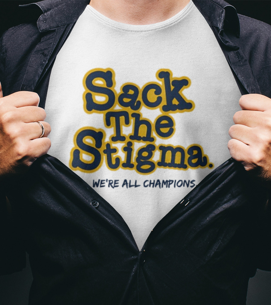 Sack The Stigma We’re All Champions T-Shirt