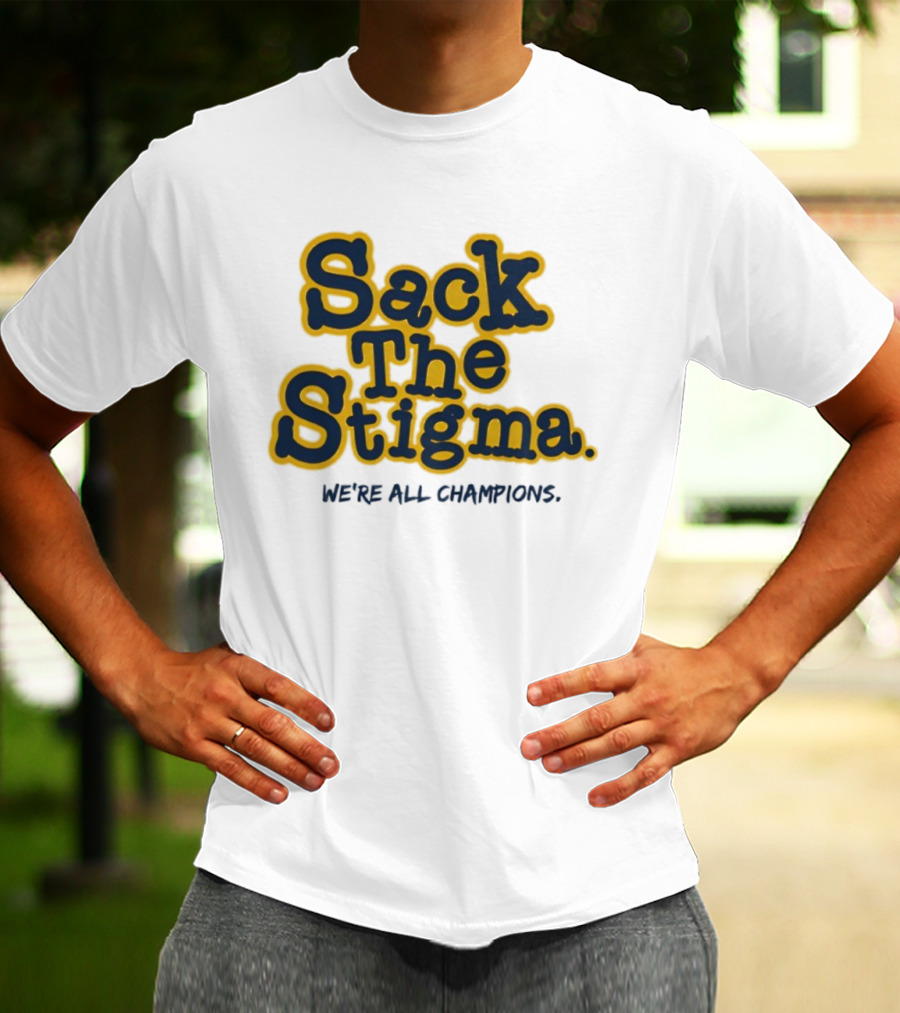 Sack The Stigma We’re All Champions T-Shirt