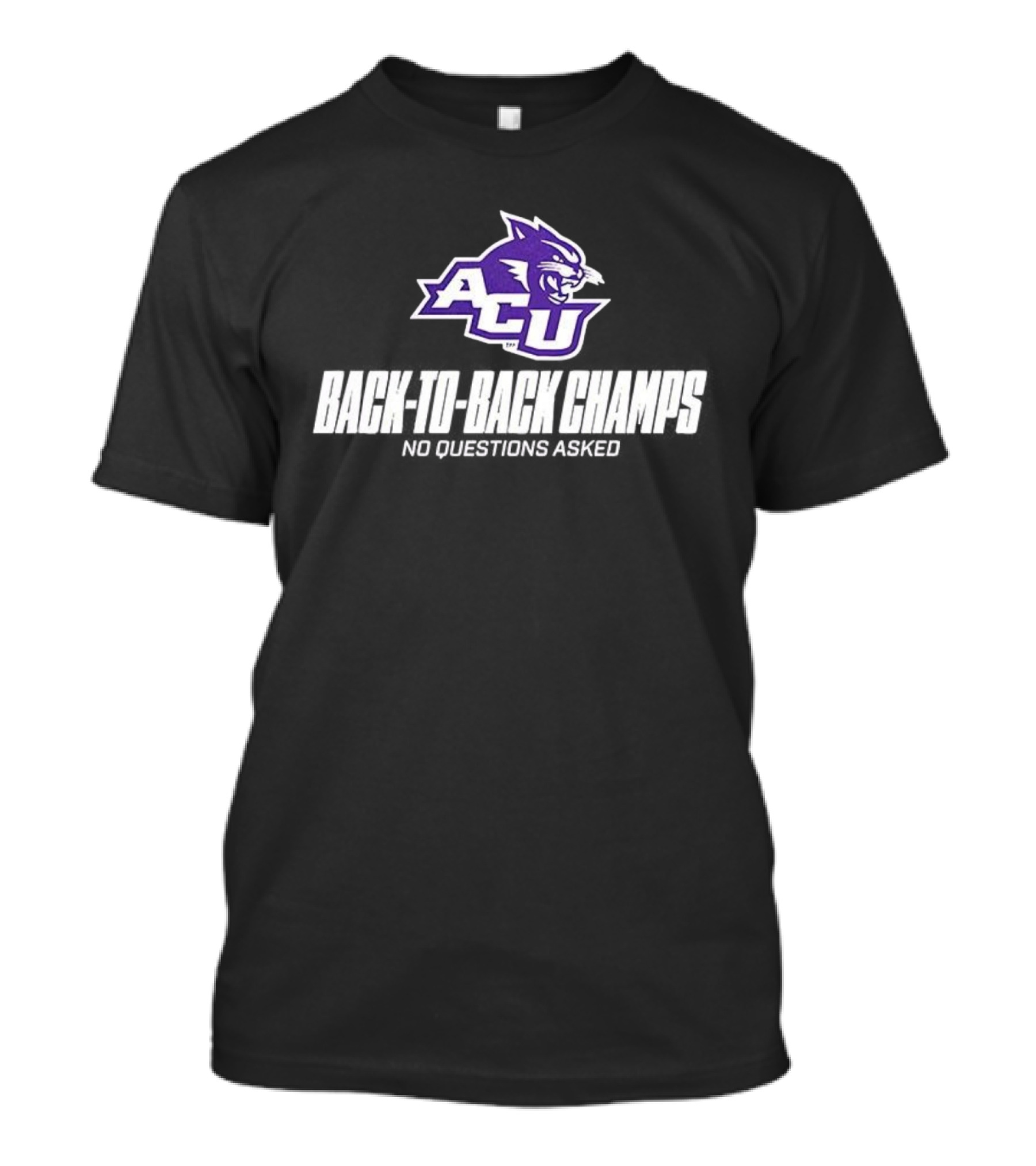 ACU Wildcats Football Back-to-Back Champs No Questions Asked T-Shirt