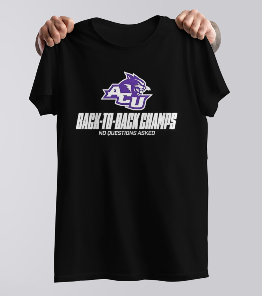 ACU Wildcats Football Back-to-Back Champs No Questions Asked T-Shirt